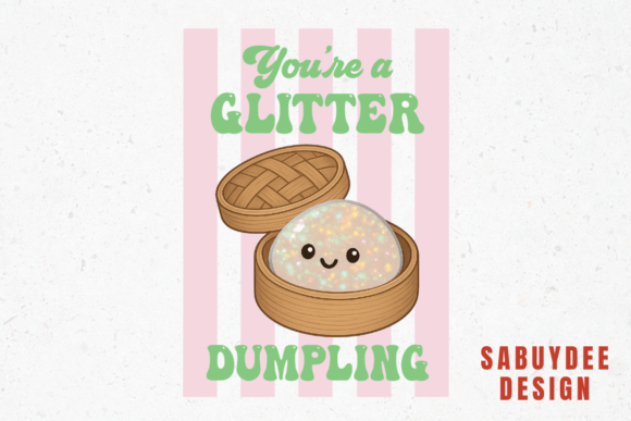 You're a Glitter Dumpling DTF: Instant Design Impact